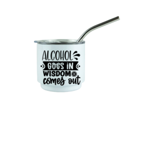 Alcohol goes In, Wisdom comes Out